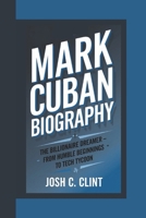 MARK CUBAN BIOGRAPHY: The Billionaire Dreamer – From Humble Beginnings to Tech Tycoon B0DV4KTK1V Book Cover
