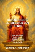 Novene-Gebete zu Christus dem König: Eine neuntägige Reise hin zu Hingabe, Frieden und Erneuerung im Reich Christi B0G44TNHKV Book Cover