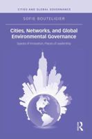 Cities, Networks, and Global Environmental Governance: Spaces of Innovation, Places of Leadership 1138833215 Book Cover