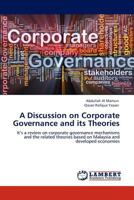 A Discussion on Corporate Governance and its Theories: It’s a review on corporate governance mechanisms and the related theories based on Malaysia and developed economies 3848480212 Book Cover