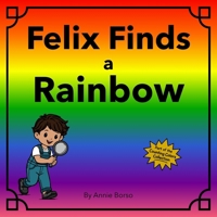 Felix Finds a Rainbow (The Counting Colors Collection) B0GWHV5G1M Book Cover