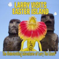 Larry Visits Easter Island: The Globetrotting Adventures of Larry the Lizard 1511662743 Book Cover