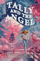 Tally and the Angel Book Three Japan: Thrilling Fantasy Adventure 183827085X Book Cover