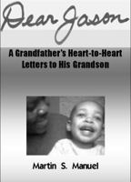 Dear Jason: A Grandfather's Heart-to-Heart Letters to His Grandson 0615440282 Book Cover