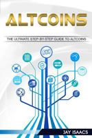 Altcoins: The Ultimate Step-By-Step Guide to Altcoins 1548419745 Book Cover