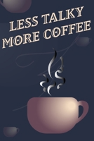 Less Talky More Coffee - Coffee Cup Notebook Blank Lined 0464489105 Book Cover