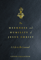 The Meekness and Humility of Jesus Christ: A Life to Be Learned 1505136334 Book Cover
