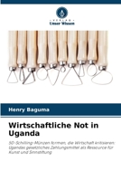 Wirtschaftliche Not in Uganda: 50-Schilling-Münzen formen, die Wirtschaft kritisieren: Ugandas gesetzliches Zahlungsmittel als Ressource für Kunst und Sinnstiftung (German Edition) 6208680042 Book Cover