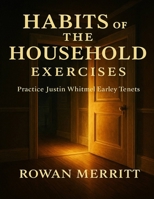 Habits of the Household Exercises: Practice Justin Whitmel Earley Tenets B0FVNGND42 Book Cover