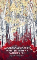 Woebegone Poetry Written with My Father'spen 9363303128 Book Cover