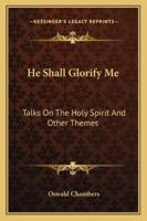 He Shall Glorify Me 0551055189 Book Cover