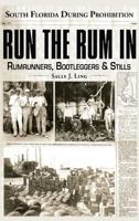 Run the Rum In: Rumrunners, Bootleggers & Stills 1596292490 Book Cover