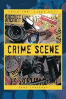 Crime Scene: From the Inside Out! 1466988975 Book Cover