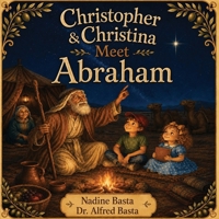 Christopher & Christina Meet Abraham: The Man Who Followed a Promise (Christopher & Christina's Time Machine) B0HB7916HG Book Cover