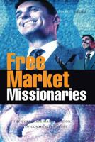 Free Market Missionaries: The Corporate Manipulation of Community Values 1844073343 Book Cover