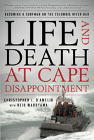 Life and Death at Cape Disappointment: Becoming a Surfman on the Columbia River Bar 149305872X Book Cover