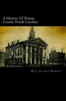 A history of Rowan County, North Carolina, containing sketches of prominent families and distinguished men with an appendix 0788412035 Book Cover