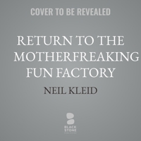 Return to the Motherflipping Fun Factory B0GJG5WJ43 Book Cover
