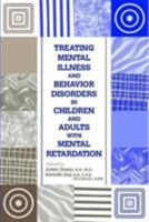 Treating Mental Illness and Behavior Disorders in Children and Adults with Mental Retardation 0880488506 Book Cover