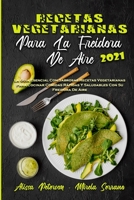 Recetas Vegetarianas Para La Freidora De Aire 2021: La Gu�a Esencial Con Sabrosas Recetas Vegetarianas Para Cocinar Comidas R�pidas Y Saludables Con Su Freidora De Aire (Vegetarian Air Fryer Recipes 2 1802971831 Book Cover