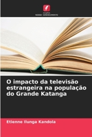 O impacto da televisão estrangeira na população do Grande Katanga 6206059340 Book Cover
