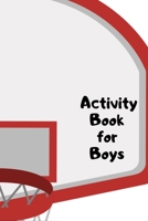 Activity Book for Boys: Activities Book for Kids Ages 4-8 Draw and Write Journal with Puzzles Games and Writing Prompts - Great Gift for Boys 1699709475 Book Cover