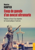 Coup de gueule d’un avocat ultramarin: Plaidoyer en faveur d’une adaptation de l’arsenal juridique à l’outre-mer (French Edition) 2354858752 Book Cover