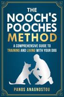 The Nooch's Pooches Method: A Comprehensive Guide to Training and Living with Your Dog 1763778002 Book Cover