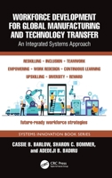 Workforce Development for Global Manufacturing and Technology Transfer: An Integrated Systems Approach (Systems Innovation Book Series) 1032883626 Book Cover