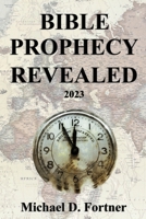 Bible Prophecy Revealed B0BWDYPD78 Book Cover