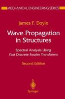 Wave Propagation in Structures: Spectral Analysis Using Fast Discrete Fourier Transforms (Mechanical Engineering Series) 0387949402 Book Cover