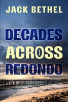 Decades Across Redondo 1961194325 Book Cover