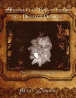 Henrietta's Forty Years in a Dresser Drawer: Doll's life of 40 years 1434321258 Book Cover