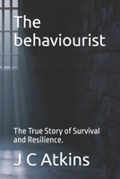 The behaviourist: The True Story of Survival and Resilience. B0G6TRQ4C3 Book Cover