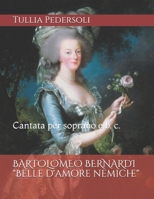 BARTOLOMEO BERNARDI "Belle d'amore nemiche": Cantata per soprano e b. c. B0942JJB5X Book Cover