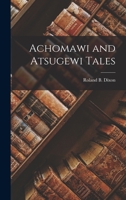 Achomawi and Atsugewi Tales 1479127647 Book Cover