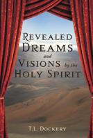 Revealed Dreams and Visions by the Holy Spirit 162509082X Book Cover