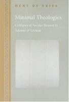 Minimal Theologies: Critiques of Secular Reason in Adorno and Levinas 1421437481 Book Cover