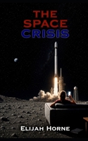 The Space Crisis (The Crisis Series) B0H241GCX7 Book Cover