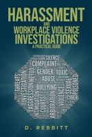 Harassment and Workplace Violence Investigations: A Practical Guide B08MSNJ27M Book Cover