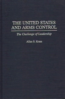 The United States and Arms Control: The Challenge of Leadership 0275959473 Book Cover