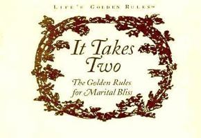 It Takes Two: The Golden Rules for Marital Bliss (Lifes Golden Rules) 1881649202 Book Cover