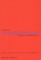 Canada's Francophone Minority Communities: Constitutional Renewal And The Winning Of School Governance 0773526307 Book Cover