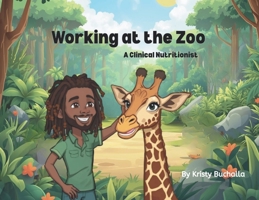 Working at the Zoo- A Clinical Nutritionist B0GS4B27TW Book Cover