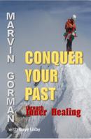 Conquer Your Past through Inner Healing 1684111285 Book Cover
