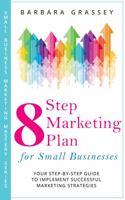 The 8 Step Marketing Plan for Small Businesses : Your Step-By-Step Guide to Implement Successful Marketing Strategies 0998394742 Book Cover