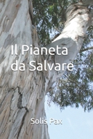 Il Pianeta da Salvare (Italian Edition) B0GJG2PT6F Book Cover