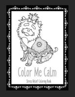 Color Me Calm Stress Relief Coloring Book: These Dog Coloring Pages make great gifts for dog lovers! Adult Coloring Books Cute Coloring Pages Adult Coloring Pages 1072399857 Book Cover