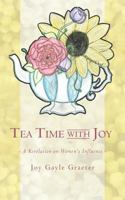 Tea Time with Joy: A Revelation on Women's Influence 0692241752 Book Cover