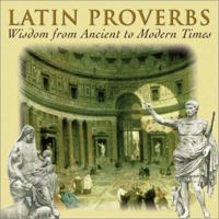 Latin Proverbs: Wisdom from Ancient to Modern Times (Artes Latinae) 0865165440 Book Cover